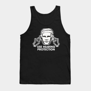 Use Hearing Protection t shirt Tank Top